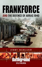 Frankforce and the Defence of Arras 1940