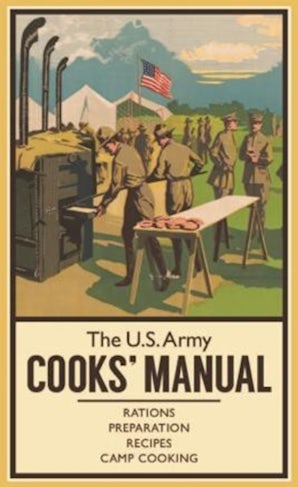 The U.S. Army Cooks' Manual - Casemate Publishers US