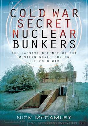 Cold War Secret Nuclear Bunkers - Casemate Publishers US